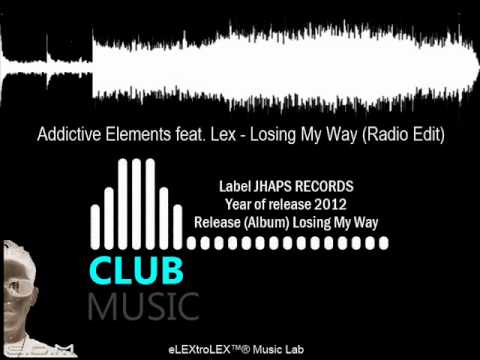 [E.D.M] Addictive Elements feat. Lex - Losing My Way (Radio Edit)