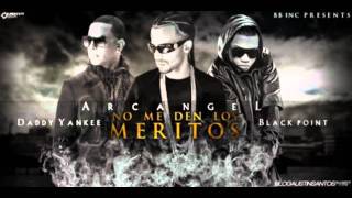 No Me Den Los Meritos ( New Version) Arcangel ft Daddy Yankee Y Black Point