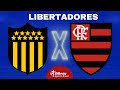 PEÑAROL X FLAMENGO AO VIVO LIBERTADORES DIRETO DO ESTÁDIO | QUARTAS DE FINAL - NARRAÇÃO