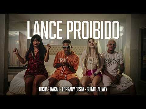 Tocha, Kakau, Lorrany Costa, Guimel Allafy - Lance proibido Clipe Oficial