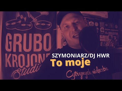 Szymoniarz - To Moje prod. DJ HWR