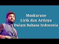 Muskurane Lirik Dan Artinya Arijit Singh