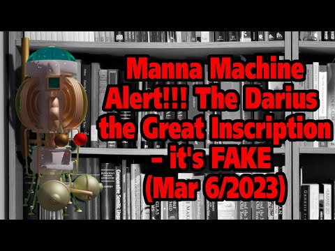 Manna Machine Alert!!! The Darius the Great Inscription - it's FAKE (Mar 6/2023)