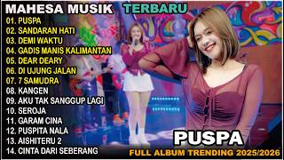 Download lagu FULL ALBUM MAHESA MUSIC || PUSPA - SANDARAN ATI || TRENDING 2026 || DANGDUT KOPLO TERBARU  2026 mp3