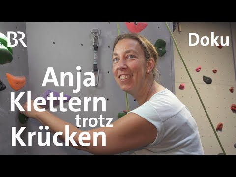 Klettern trotz Krücken: Anjas zweites Leben | Doku 3/6 | BR | Bergmenschen | Berge | Unfall