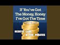 If You Got the Money Honey, I've Got the Time