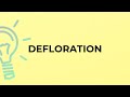 What Is The Meaning Of The Word DEFLORATION