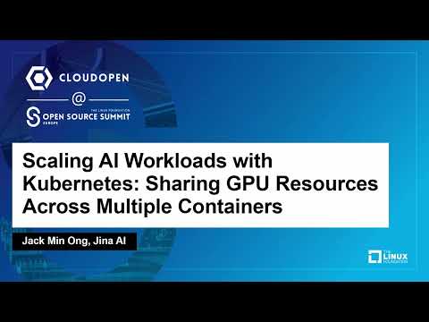 Scaling AI Workloads with Kubernetes: Sharing GPU Resources Across Multiple Containers - Jack Ong