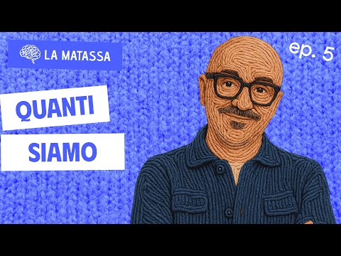 Ep.5 S1 Quanti siamo? | La Matassa