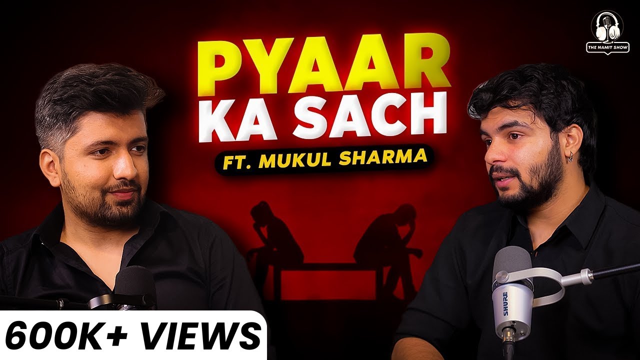 Pyaar ka Sach | ft. Mukul Sharma | The Namit Show | @talkswithnamit