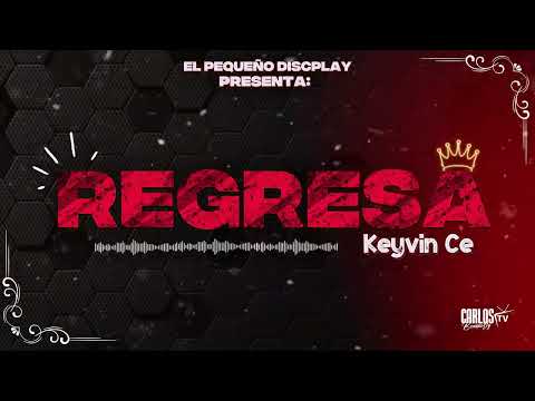 REGRESA - @KeyvinCe @DJKEVIN-DAVID-Dk @elpequenodiscplayoficial3549 