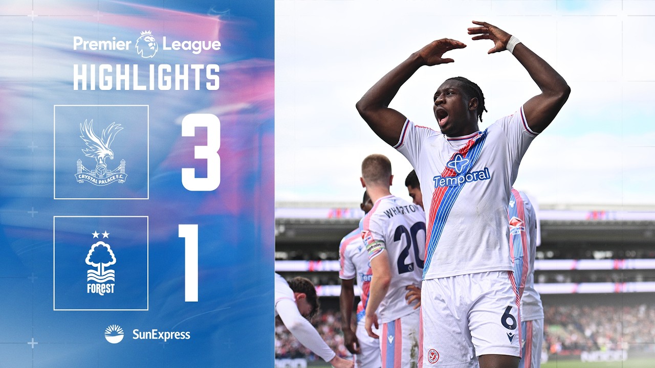 Crystal Palace FC 3 - 1 Nottingham Forest FC highlights