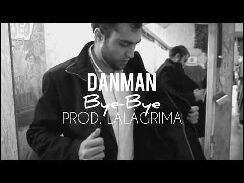 DANMAN - Bye-Bye + Juré Con Sangre (prod. LaLágrima)  #INTROEXPANSIÓN 7