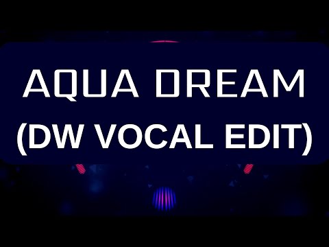 Aqua Dream (DW F*cking Vocal Edit) Link Para Baixar Na Descrição 🟢
