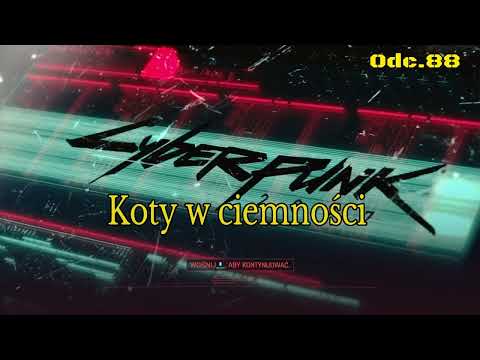 Koty w ciemności - Cz.1 • Cyberpunk 2077 na 100% • Odc. 88
