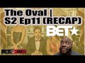 The Oval S2 EP11 RECAP