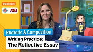Writing Practice: The Reflective Essay | Rhetoric & Composition | Study Hall