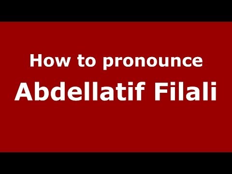 How to pronounce Abdellatif Filali (Arabic/Morocco) - PronounceNames.com