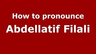 How to pronounce Abdellatif Filali