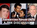 Tomorrow Never Dies A Fan Discussion Debate