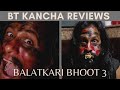 Balatkari Bhoot 3 || BT Kancha Reviews