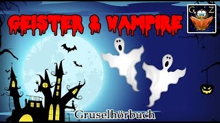 Geister & Vampire ++ Gruselgeschichten zu Halloween ++ (Hörbuch, Deutsch) HD