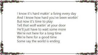 Huey Lewis - We&#39;re Not Here For a Long Time We&#39;re Here For a Good Time Lyrics