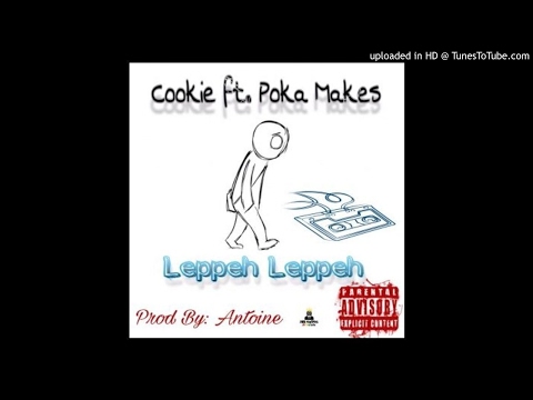 Cookie Ft. Poka Makes - Leppeh Leppeh [Prod. Antoine] (NEW MUSIC 2017)