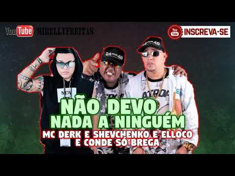 MC DERK E SHEVCHENKO E ELLOCO - NÃO DEVO NADA A NINGUÉM