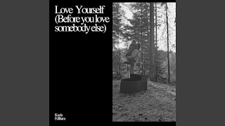 Love Yourself (Before you love somebody else)