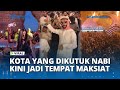 VIRAL Kota Al Ula Tempat Yang Dihindari Nabi Muhammad SAW Kini Jadi Tempat Maksiat