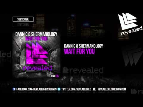 Dannic & Shermanology - Wait For You [OUT NOW!]