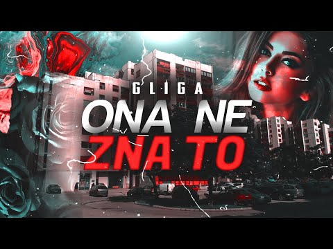 Gliga - Ona ne zna to (Official Visual)