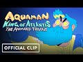 Aquaman: King of Atlantis - Official Episode 2 Sneak Peek Clip | DC FanDome 2021