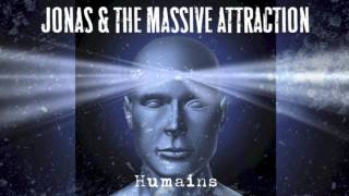 Jonas &amp; The Massive Attraction - "Humains" (Audio Officiel)