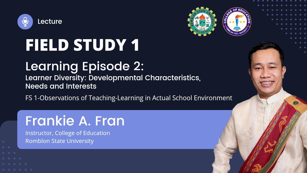 Field Study 1-Learning Episode 2: Learner Diversity: Developmental Characteristics, Needs & Interest