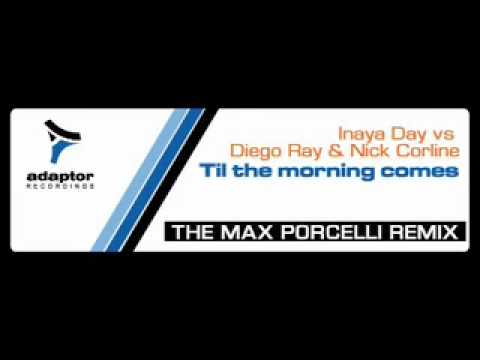 INAYA DAY vs DIEGO RAY & DJ NICK CORLINE_Til The Morning Comes (Max Porcelli Remix)