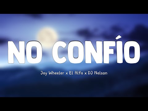 No Confío - Jay Wheeler x El Alfa x DJ Nelson {Lyrics Video} 🪲