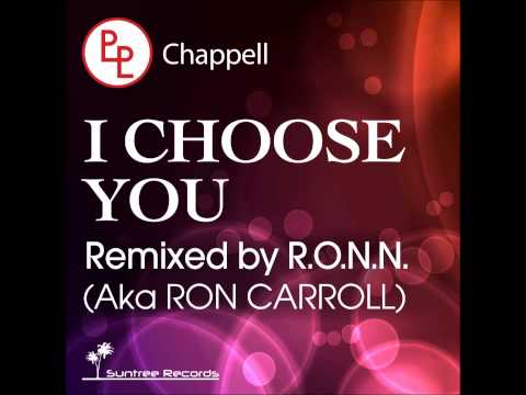 Chappell - I Choose You (R.O.N.N. AKA Ron Carroll Chicago Boogie Mix)