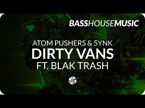 Atom Pushers & 5ynk ft. Blak Trash - Dirty Vans