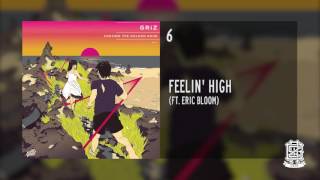 GRiZ - Feelin' High (ft. Eric Bloom)