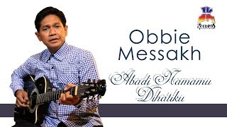 Download lagu Obbie Messakh - Abadi Namamu Dihatiku mp3