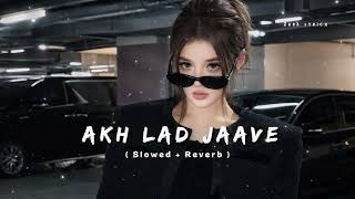 Download lagu Akh Lad Jaave 👀🔥 | Loveyatri | Slowed & Reverb | Romantic Lofi Mix mp3