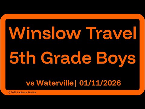 Winslow Travel Grade 5 Boys Travel vs Waterville -  Full Game 2026.01.11