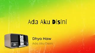 Download lagu Dhyo Haw - Ada Aku Disini (Lirik Video) mp3