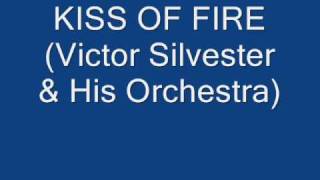 Kiss of Fire (Victor Silvester &amp; His Orchestra)