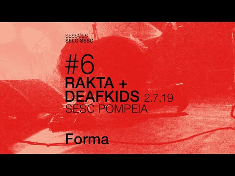 Rakta + Deafkids - Forma [Ao Vivo] | Sessões Selo Sesc