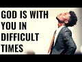 GOD IS WITH YOU IN DIFFICULT TIMES | Don’t Quit - Inspirational & Motiva...