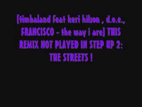 TIMBALAND FEAT FRANCISCO D.O.E. AND KERI HILSON - THE WAY I ARE REMIX