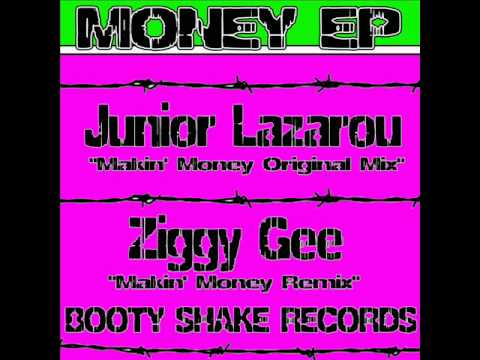 Makin' Money - Junior Lazarou - Ziggy Gee Remix - Bootyshake Records